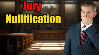 What is Jury Nullification The Wild Law You Cant Talk About [upl. by Mcconnell]