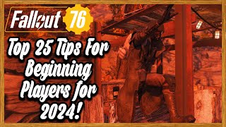 TOP 25 Tips For Beginning Players For 2024  Fallout 76 Guide [upl. by Slinkman]