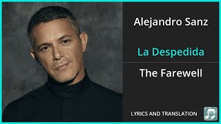 Alejandro Sanz  La Despedida Lyrics English Translation  Spanish and English Dual Lyrics [upl. by Dimitris792]