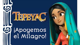 Tepeyac La Película ¡Apoyemos esta película  ¡Apoyemos el Milagro  Animación Mexicana [upl. by Gothar398]