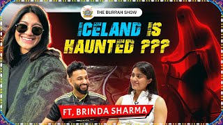 Brindas Haunted Icelandic Experience  ft BrindaSharma  The Burrah Show [upl. by Atrebla540]