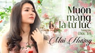 MUỘN MÀNG LÀ TỪ LÚC MV Official  MAI HƯỜNG  Đôi khi em vẫn mong rằng mình đừng có nhau bao giờ [upl. by Perrins209]