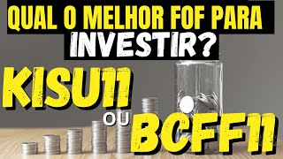 KISU11 OU BCFF11 QUAL O MELHOR FOF PARA INVESTIR [upl. by Anela]