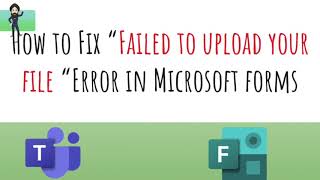 How to Fix “Failed to upload your file “Error in Microsoft forms Shared by Teams [upl. by Lenaj152]