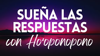 SUEÑA LAS RESPUESTAS Y SANA CON HOOPONOPONO  MEDITACIÓN GUIADA MIENTRAS DUERMES 😴🌙 [upl. by Cudlip713]