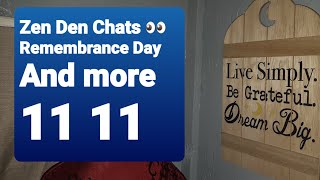 Zen Den chats Remembrance Day and 11 11 opportunity [upl. by Nanoc]