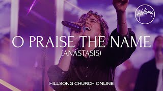 O Praise The Name Anástasis Church Online  Hillsong Worship [upl. by Phillip]