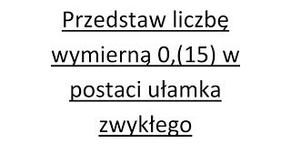 Przedstawianie liczby wymiernej w postaci ułamka zwykłego cz1 [upl. by Neils922]