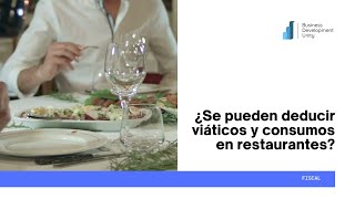 ¿Se pueden deducir viáticos y consumos en restaurantes [upl. by Anos383]