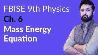 9th Class Physics Federal Board Ch 6  Mass Energy Equation  9th Physics FBISE [upl. by Cohbath]