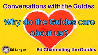 Conversations with the Guides why do the Guides care about us channeled vibration truth [upl. by Ys]