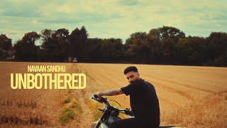 UNBOTHERED Navaan Sandhu Official Video Naveezy  New Latest Punjabi Songs 2023 [upl. by Aicilec461]