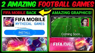 2 NEW FOOTBALL GAMES ARE COMING  FIFA MOBILE IS BACK 😈  Mr Believer [upl. by Notgnihsaw129]