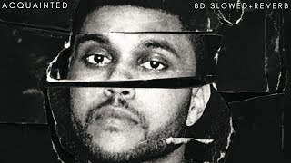 The Weeknd  Acquainted  8D SlowedReverb  Spacy Verb  Use 🎧 [upl. by Jeanette]