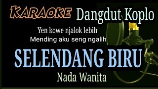 SELENDANG BIRU  Karaoke Nada Wanita [upl. by Laen]