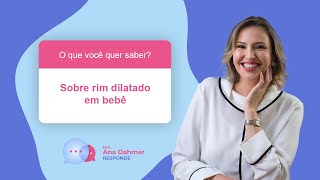 Dra Ana Dahmer Responde  Sobre rim dilatado em bebê [upl. by Eldoree]