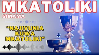 NAJIVUNIA Nimezaliwa kwenye Moja Takatifu Katoliki la Mitume  MKATOLIKI SIMAMA [upl. by Timofei840]