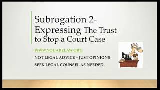 Win In Court  Subrogation Update amp Express The Trust [upl. by Hplar]