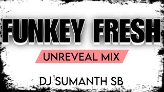 FANKEY FRESH UNREVEAL MIX DJ SUMANTH SB [upl. by Llehsem]