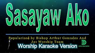 Sasayaw Ako karaoke version by Bishop Arthur Gonzales And Ja1 Worship Team [upl. by Bechler622]