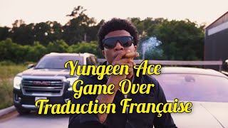 Yungeen Ace  Game Over Traduction Française [upl. by Albertson]