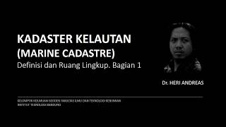 KADASTER KELAUTAN MARINE CADASTRE Bagian 1 Definisi dan Ruang Lingkup [upl. by Nileuqay]