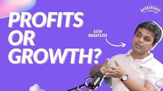 High Growth Or High EBITDA  Asish Mohapatra Ft S1E3  The BarberShop with Shantanu [upl. by Aicirtel298]