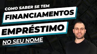 COMO Saber se tem EMPRÉSTIMOS E FINANCIAMENTOS em seu NOME [upl. by Ybok]