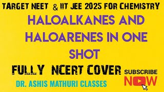 One Shot class 12 organic chemistry Haloalkanes and Haloarenes  NCERT chemistry  NEET amp JEE 2025 [upl. by Ayle]