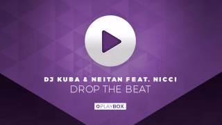 DJ KUBA amp NEITAN ft Nicci  Drop The Beat Original Mix [upl. by Sabas500]