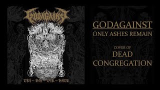 GODAGAINST  Only Ashes Remain Dead Congregation Cover OFFICIAL MUSIC VIDEO [upl. by Aro]