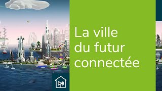 La ville du futur durable et connectée  Demain la ville  Linnovation chez Bouygues Immobilier [upl. by Dylane]