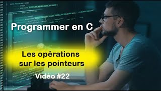 Programmer en C 22 Operations sur les pointeurs en langage C [upl. by Karl]