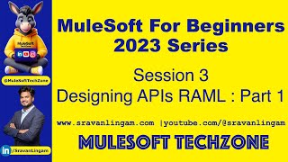 Session 3 Designing APIs PART 1 RAML sravanlingam MuleSoft for Beginners 2023 mule4 salesforce [upl. by Meli]