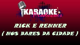 RICK E RENNER  NOS BARES DA CIDADE  KARAOKE [upl. by Stempson]