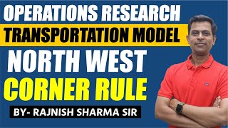 Operations Research Models  Transportation Model in Operation Research  North West Corner Rule [upl. by Nymrak]