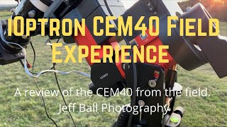 iOptron CEM40 Field Experience [upl. by Bower]