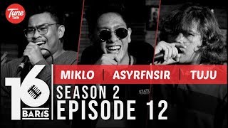 16 BARIS  Season 2  EP12  Miklo ASYRFNSIR amp TUJU [upl. by Nnaid]