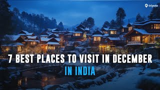 Top 7 Places To Visit in December  Ultimate Winter Travel Guide  Things To Do and See  Tripoto [upl. by Norre565]