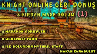 SIFIRDAN MAGE GERİ DÖNÜŞ 1  MARADON GÖREVLERİ amp FARM amp BİRAZDA SOHBET  KNIGHT ONLINE [upl. by Malissia274]