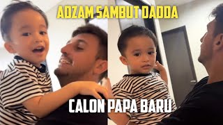 ADZAM SAMBUT KEDATANGAN DADDA CALON PAPA BARU [upl. by Arelc]