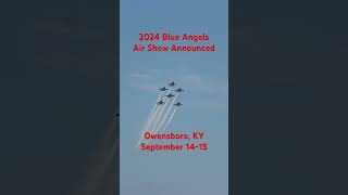 Just Announced 2024 Blue Angels Air Show OwensboroKY SEPTEMBER 1415 [upl. by Bradlee]