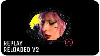 Lady Gaga  Replay Reloaded v2 [upl. by Kcirdorb245]