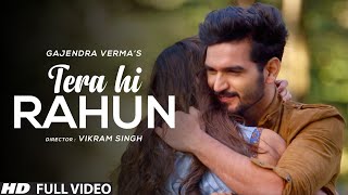 Gajendra Verma  Tera Hi Rahun  Best Romantic Love Song [upl. by Celestina]