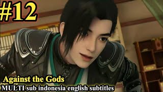 Against the Gods Nitian Xie Shen Episode 12 sub Indonesia English subtitles [upl. by Nilyak]