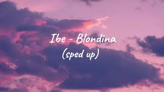 Ibe  Blondina sped up [upl. by Drahcir958]