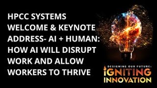 2024 HPCC Systems Summit Welcome amp Plenary Keynote  AI  Human How AI will Disrupt Work and [upl. by Hgierb418]