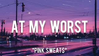 At My Worst  Pink Sweat Lyrics dan Terjemahan [upl. by Jaban935]