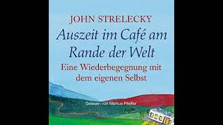 Auszeit im Café am Rande der Welt Hörbuch Kostenlos von John Strelecky [upl. by Terese448]