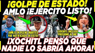 MARTES ¡PASÓ DE NOCHE AMLO SE ENTERÓ DE GOLPE DE ESTADO ¡ALERTA NACIONAL XÓCHITL INE AHORA [upl. by Skardol996]